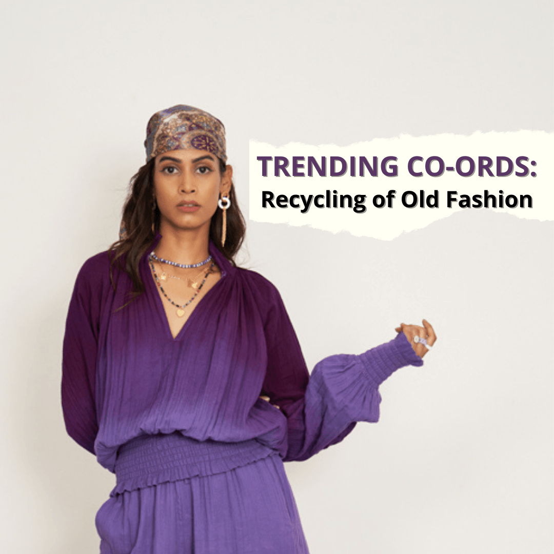 Trending Co-ords: Recycling of Old Fashion - Ciceroni